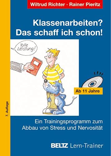 Klassenarbeiten? Das schaff ich schon!: Trainingsprogramm zum Abbau von Stress