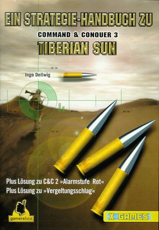 Ein Strategie-Handbuch zu Command & Conquer 3 Tiberian Sun [X-Games]