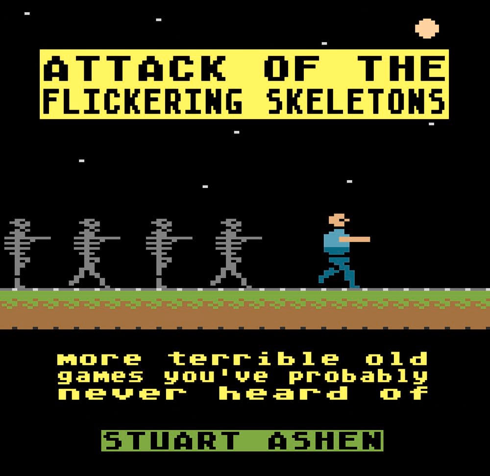 Attack of the Flickering Skeletons: More Terrible Old Games You’ve Probably Never Heard Of [Unbound]