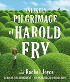 The Unlikely Pilgrimage of Harold Fry: A Novel